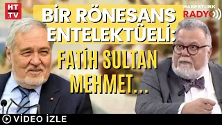 Bir Rönesans Entelektüeli: Fatih Sultan Mehmet