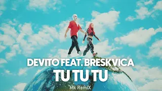 DEVITO feat. BRESKVICA - TU TU TU (Mk RemiX)