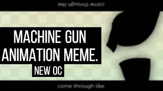 ✦ Machine gun/Ratatata ✦ animation meme.