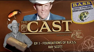 The CAST: Foundations of B.A.S.S. (Ep. 1 - Ray Scott)