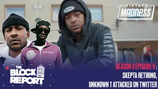 Skepta Retiring, Unknown T Attacked On Twitter - The Block Report [EP8:S3] | @MixtapeMadness