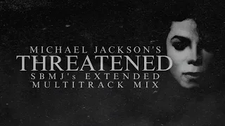 MICHAEL JACKSON - THREATENED (SBMJ'S EXTENDED MULITRACK MIX)