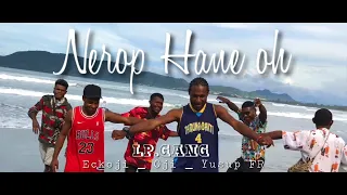 Nerop Hane oh II Lp.Gang ( Ekoji _ Oji _ yusup FR ) official video.