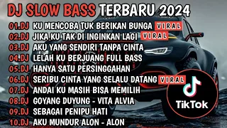 DJ SLOW BASS TERBARU 2024🎵DJ KU MENCOBA TUK BERIKAN BUNGA🎵DJ JIKA KU TAK DI INGINKAN🎵 FULL ALBUM