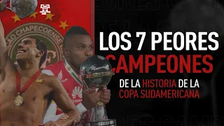 Los 7 PEORES CAMPEONES de la HISTORIA de la COPA SUDAMERICANA