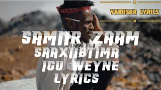 Samiir Zaam Saaxiibtinima Igu Weyne lyrics 2022