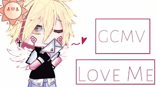 •Love Me• [GCMV] ||⚠ BL || Gacha Club