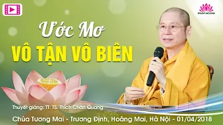 ƯỚC MƠ VÔ TẬN VÔ BIÊN - TT. TS. Thích Chân Quang - Chùa Tương Mai - Hà Nội - 01/04/2018