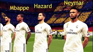 What if Neymar , Mbappe , Hazard play for Real Madrid ? - Barcelona vs Real Madrid Gameplay