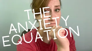 The Anxiety Equation