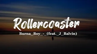 Burna_Boy_-_(feat _J_Balvin) Rollercoaster (lyrics)