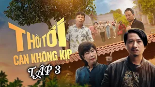 Thời Tới Cản Không Kịp - Tập 3 | Phim Giang Hồ 2024 | Hứa Minh Đạt,  Lâm Vỹ Dạ, Kim Phương