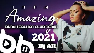 Inna Amazing Burak Balkan Club Remix | English Dj Mix | 2021 Remix | 2021 | Hrad Remix By DJ AR