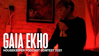 Gaia Ekho / Housekeeper Podcast Contest 2021 (Final Set)