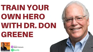 Train Your Own Hero with Dr. Don Greene