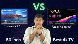 Hisense Tornado 2.0 TV Vs VU GLO LED TV | Best Smart TV 4K 50 inch