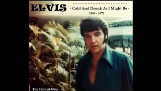 ELVIS - "Cold And Drunk As I Might Be" - 1966-1971 - TSOE 2019