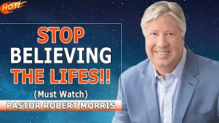“STOP BELIEVING THE LIES!!” - Pastor Robert Morris 2022 sermons