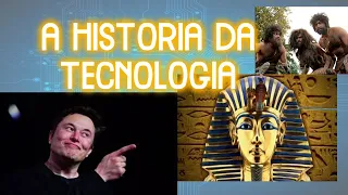 A HISTORIA DA TECNOLOGIA