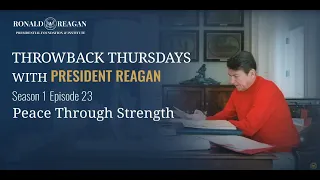 Thursday Throwback with President Reagan (Season 1) Ep 23 - Peace Through Strength