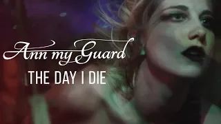 Ann my Guard - The Day I Die (OFFICIAL VIDEO)