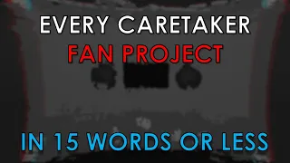Every Caretaker Fan Project in 15 Words Or Less