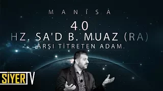 40. Hz. Sa'd b. Muaz (r.a) Arşı Titreten Adam / Manisa