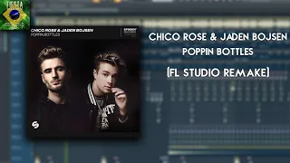 Chico Rose & Jaden Bojsen - Poppin Bottles [FL STUDIO REMAKE] + FREE FLP