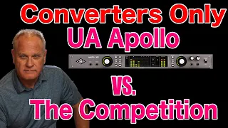 UA Apollo vs the Competition - Converters Only Discussion