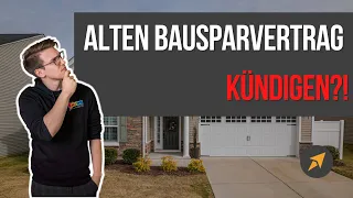 Bausparvertrag (ALTVERTRAG) KÜNDIGEN? - 3 Tipps zum Umgang mit alten Bausparverträgen!