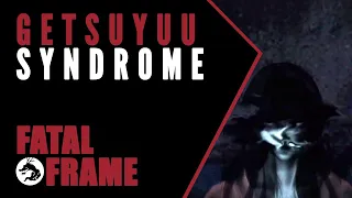 Fatal Frame Lore: Getsuyuu Syndrome Explained