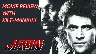 LETHAL WEAPON MOVIE REVIEW WITH KILT-MAN!!!!!