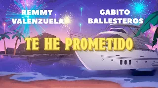 Remmy Valenzuela, Gabito Ballesteros - Te He Prometido (Letra Oficial) | SS23