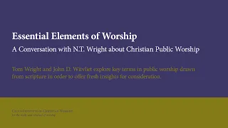 Essential Elements of Worship (N.T. Wright and John Witvliet)