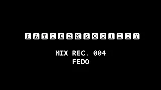 Fedo - Mix Rec #4 - Pattern Society