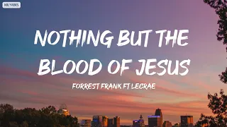 Forrest Frank ft Lecrae - Nothing but the Blood of Jesus (Lyrics)