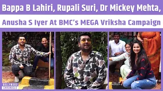 Bappa B Lahiri, Rupali Suri, Dr Mickey Mehta, Anusha S Iyer At BMC’s MEGA Vriksha Campaign |