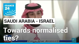 Saudi crown prince says 'every day we get closer' to normalisation with Israel • FRANCE 24 English