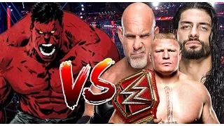 Red Hulk vs Goldberg, Brock Lesnar & Roman Reigns