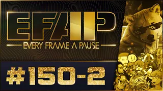 EFAP #150 - The Third Anniversary of Pausing Every Frame - Covering Everything with Everyone - Pt 2