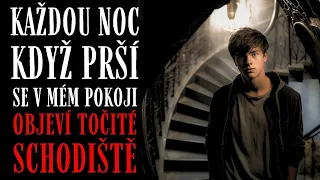 Každou noc když prší se v mém pokoji objeví točité schodiště - Creepypasta [CZ]