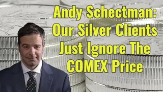 Andy Schectman: Our Silver Clients Just Ignore COMEX Price