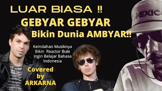 MERINDING‼️ GEBYAR GEBYAR MENDUNIA, BIKIN REACTOR BULE KAGUM INDONESIA | ARKARNA COVER REACTION