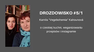 Vegebohemia, czyli Kamila Kahounová o czeskiej kuchni (Drozdowisko #5/1)