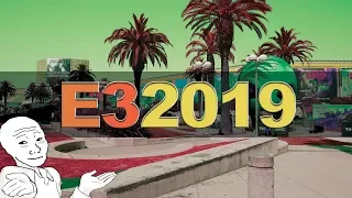 E3 2019: Отношение к видеоиграм и поездка на выставку