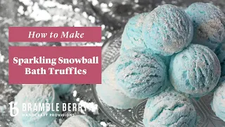 Amanda Makes Sparkling Snowball Bath Truffles - Perfect Holiday Gifts! | Bramble Berry