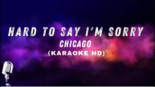 Hard To Say I'm Sorry-Chicago ( Karaoke HD )