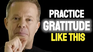 This Is How I PRACTICE GRATITUDE | Just Relax And Let Go - Joe Dispenza