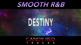 Smooth R&B Type Beat - "Destiny" by CANDY RED TRACKS