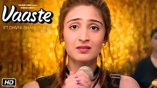 Vaaste Song Dhvani Bhanushali, TanishkBagchi Nikhil D Bhushan Kumar RadhikaRao, Vinay Sapru